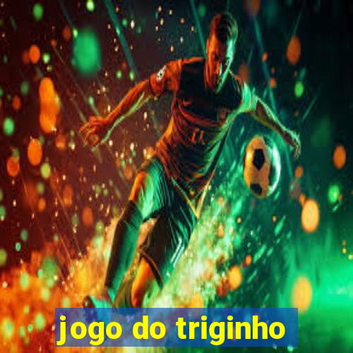 jogo do triginho